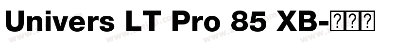 Univers LT Pro 85 XB字体转换 Univers LT Pro 85 XB字体转换